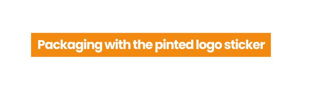 Packaging with the pinted logo sticker